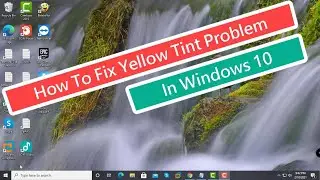 How To Fix Yellow Tint Problem In Windows 10