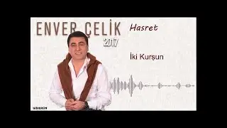 Enver  Çelik - İki Kurşun   [Official Audio  Güvercin Müzik ©2017]