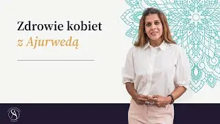 Ajurweda - Zdrowie kobiet | warsztaty | Gdańsk