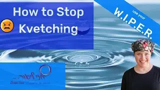 How to Stop Kvetching