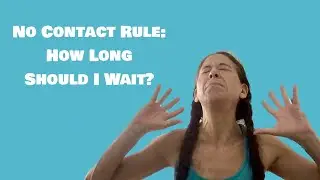 NO CONTACT RULE: How Long Should I Wait? #getyourexback