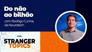 Epis&oacute;dio 25 - Do n&atilde;o ao bilh&atilde;o, com Rodrigo Cunha, da Neurotech