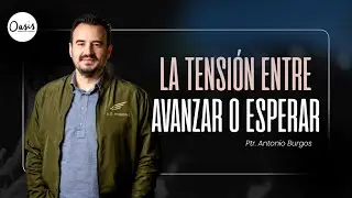 ESPERAR O AVANZAR . -  PASTOR ANTONIO BURGOS