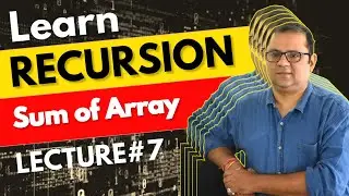 #7 | Finding Sum of Array With Recursion | DSA Placement Series🔥
