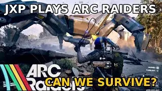 JXP Plays Arc Raiders | Live Survival Run- Can We Survive?