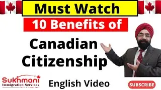 Top 10 Benefits of Canadian Citizenship || English Video|| Sukhmani Immigration||
