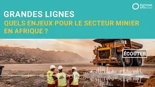 Minerais critiques et de valeur : enjeux et opportunit&eacute;s pour le secteur minier en Afrique  ?