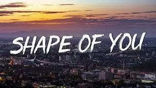 Shape of You - Ed Sheeran (Lyrics) || Charlie Puth, Shawn Mendes, Ellie Goulding (Mix)