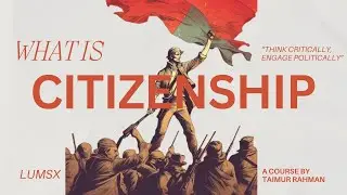 8. Citizenship | Introduction to Political Theory | Dr. Taimur Rahman
