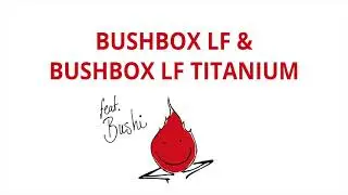 Tutorial: Bushbox LF & Bushbox LF Titanium