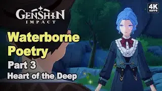 Waterborne Poetry Event Story Part 3 4K | Heart of the Deep | Genshin Impact 4.1