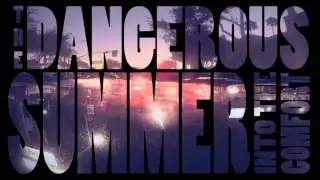 The Dangerous Summer - Into The Comfort