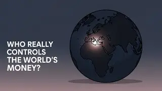 Who Really Controls the World&rsquo;s Money?