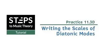 Practice 11.3D. Writing the Scales of Diatonic Modes