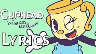 The delicious last Course with Lyrics (Cuphead DLC)