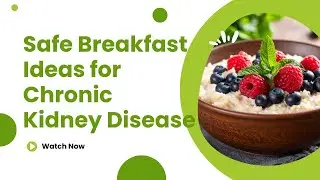 Safe Breakfast Ideas for Chronic Kidney Disease