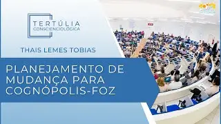 Tert&uacute;lia Conscienciologia 6992 - Planejamento de Mudan&ccedil;a para Cogn&oacute;polis-Foz (Proexologia)