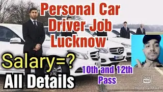 Personal Car Driver Job in Lucknow,Salary,Requirements,10th and 12th Pass ,and More