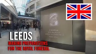 Leeds making preparations for the Royal Funeral (4K)
