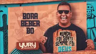 Bora beber bo - Yury Press&atilde;o (&Aacute;udio Oficial)