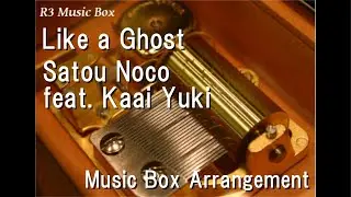 Like a Ghost/Satou Noco feat. Kaai Yuki [Music Box]