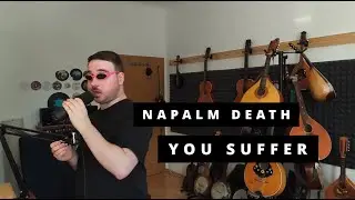 You Suffer (Napalm Death Vocal Cover)