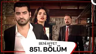 Beni Affet 851.  Bölüm