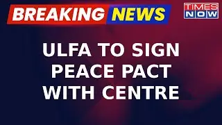 Breaking News: United Liberation Front Of Assam To Sign Peace Agreement With Central Government