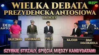 Wielka ANTOSIOWA DEBATA PREZYDENCKA w wykonaniu BROKIES 🔥| DAJCZMAN DISCOKAROL PIRLO