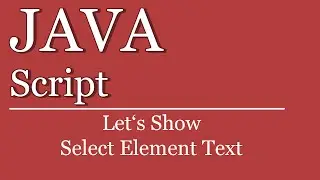 Let's Show #126 - JavaScript Tutorial -  Select Element Text | jQuery | HTML