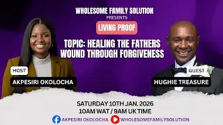Living Proof: Healing the Fathers wound through Forgiveness