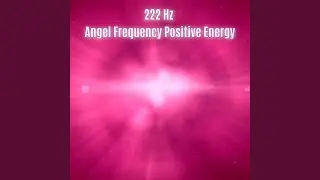 222 Hz Meditation Frequency for Positive Energy
