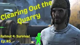 Clearing Out The Quarry: Fallout 4 Survival Ep 5: Thicket Excavations