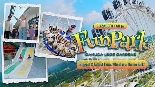 Experience the Biggest & Tallest Ferris Wheel in a Theme Park - FunPark at Gamuda Luge Gardens