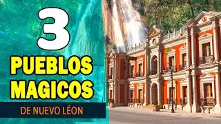 3 Pueblos Mágicos de Nuevo Leon para este #verano