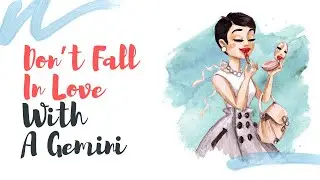 Don&rsquo;t Fall In Love With A Gemini
