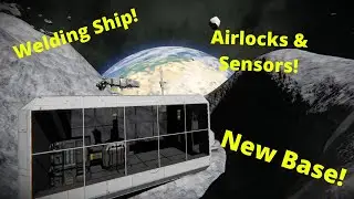 Airlock Sensors, Welding Ship, and a New Base! - How To Play Space Engineers - EP 8