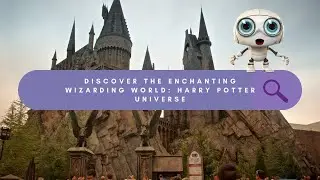 Discover the Enchanting Wizarding World: Harry Potter Universe Explained