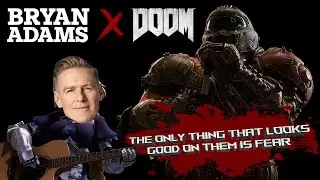 Bryan Adams and DOOM (Mashup) - The Only Thing That Looks Good On Them Is Fear