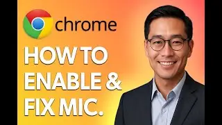How To Enable And Fix Microphone In Google Chrome [Quick Tutorial]