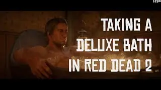Taking a Deluxe Bath in Red Dead Redemption 2