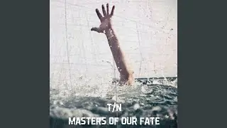 Masters of Our Fate