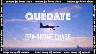 QUÉDATE - FPV DRONE CHASE - BOB57