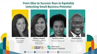 SOCAP25 - From Silos to Success: Keys to Equitably Unlocking Small Business Potential