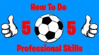 How To Do 5 Professional Football Skills
