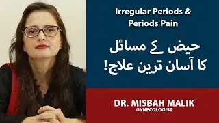Periods Pain Ka Ilaj In Urdu/Hindi | Irregular Periods Treatment | Haiz Ke Masail | Dr. Misbah Malik