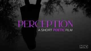 PERCEPTION - A Short Poetic film 2022