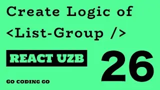 REACT UZB 2021 👆🏻 #26 -  The Logic of the List-Group Component (👋🏻)
