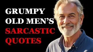 Grumpy Old Men Share Their Most Sarcastic Quotes About Life, the Universe, and Everything