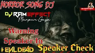 Horror Speaker Check [ Evil Dead Mix Dj Ram Effect ] 2020